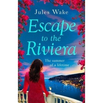 Escape to the Riviera: The perfect summer rom... - Jules Wake
