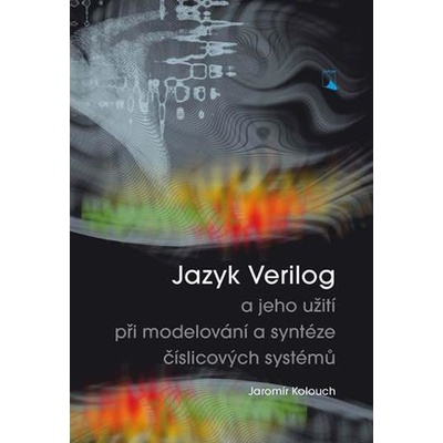 Jazyk Verilog a jeho užití při modelován - Kolouch Jaromír