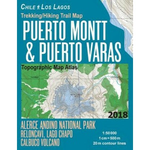 Trekking/Hiking Trail Map Puerto Montt & Puerto Varas Alerce Andino National Park Reloncavi, Lago Chapo, Calbuco Volcano Chile Los Lagos Topographic M | Sergio Mazitto (2018)