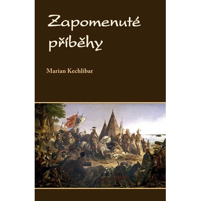 Zapomenuté příběhy - Marian Kechlibar