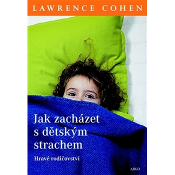 Cohen Lawrence J. Jak zacházet s dětským strachem -- Hravé rodičovství