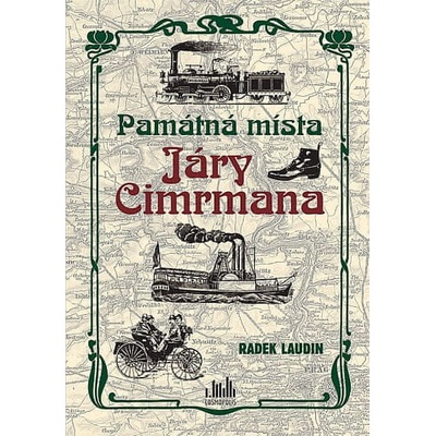 Památná místa Járy Cimrmana - Tady všude byl, tady všude šelş - Radek Laudin