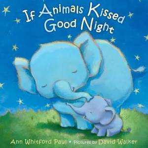 If Animals Kissed Good Night | Ann Whitford Paul, David Walker (ISBN: 9780374300210)