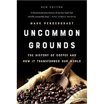 Uncommon Grounds - Mark Pendergrast