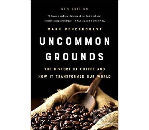 Uncommon Grounds - Mark Pendergrast