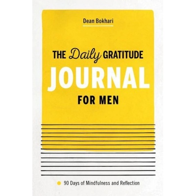 The Daily Gratitude Journal for Men: 90 Days of Mindfulness and Reflection | Dean Bokhari
