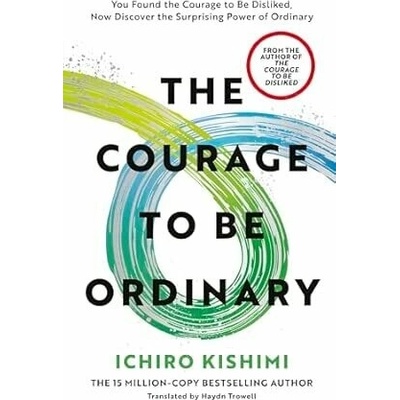 The Courage to be Ordinary - Ichiro Kishimi