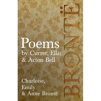 Poems - by Currer, Ellis & Acton Bell; Including Introductory Essays by Virginia Woolf and Charlotte Bronte | CHARLOTTE BRONT