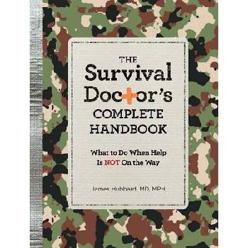 The Survival Doctors Complete Handbook: What to Do When Help Is Not on the Way Hubbard JamesPaperback