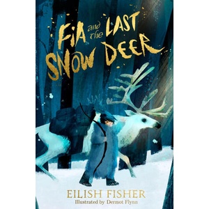 Fia and the Last Snow Deer | Dermot Flynn (ISBN: 9780241651957)