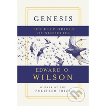 Genesis - The Deep Origin of Societies Wilson Edward O. Harvard UniversityPevná vazba