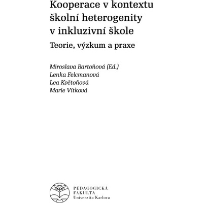 Kooperace v kontextu školní heterogenity v inkluzivní škole. Teorie, výzkum a praxe