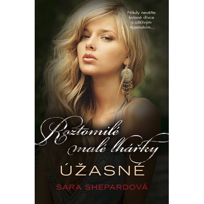 Roztomilé malé lhářky 11 - Úžasné - Sara Shepardová