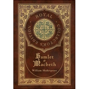 Hamlet and Macbeth (Royal Collector's Edition) (Case Laminate Hardcover with Jacket) | William Shakespeare (ISBN: 9781778780417)