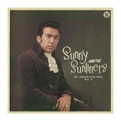 Sunny The Sunliners - Mr Brown Eyed Soul Vol.2 LP