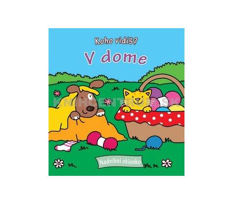 Koho vidíš ? V dome
