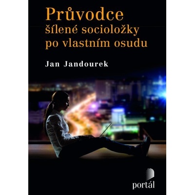Průvodce šílené socioložky po vlastním osudu