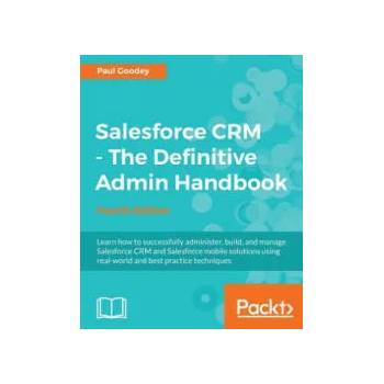 Image 1 of Salesforce CRM - The Definitive Admin Handbook - Fourth Edition | Paul Goodey