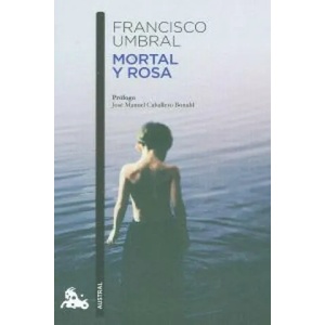 Mortal y rosa | FRANCISCO UMBRAL (ISBN: 9788408106364)