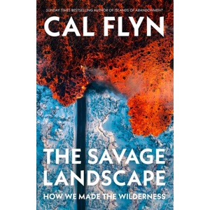 The Savage Landscape | Cal Flyn (ISBN: 9780008686536)