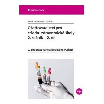 Ošetřovatelství pro střední zdravotnické školy 2. ročník - 2. díl - Jarmila Kelnarová