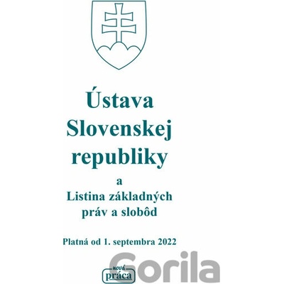 ÚSTAVA SR A LISTINA ZÁKLADNÝCH PRÁV A SLOBôD platná od 1. septembra 2022 - kolektív autorov