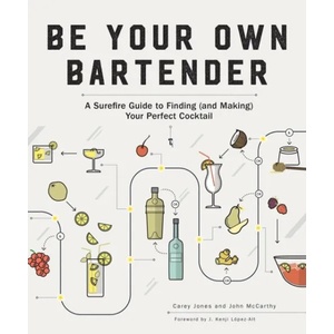 Be Your Own Bartender | Carey Jones, John Mccarthy (ISBN: 9781682682692)