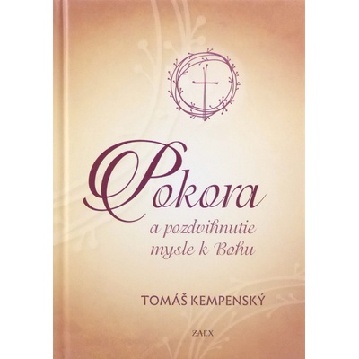 Pokora a pozdvihnutie mysle k Bohu - Kempenský Tomáš