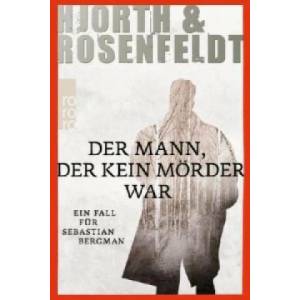 Der Mann, der kein Mörder war | Michael Hjorth, Hans Rosenfeldt, Ursel Allenstein (2013)