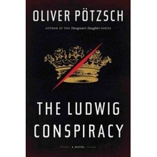 The Ludwig Conspiracy - Oliver Pötzsch