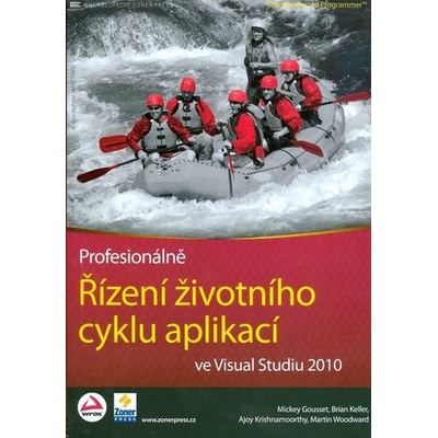 Řízení životního cyklu aplikací ve Visual Studiu 2010 - Mickey Gousset, Brian Keller, Ajoy Krishnamoorthy, Martin Woodward