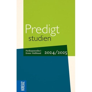 Predigtstudien 2024/2025, 1. Halbband | Johann Hinrich Claussen, Wilfried Engemann, Wilhelm Gräb, Doris Hiller, Christopher Spehr, Christian Stäblein, Manuel Stetter (ISBN: 9783451601361)