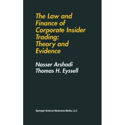 Law and Finance of Corporate Insider Trading - Arshadi, Nasser a Eyssell, Thomas H.