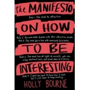 Manifesto on How to be Interesting - Bourne Holly