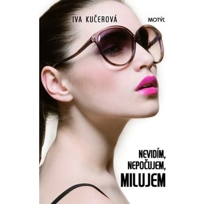 Nevidím, nepočujem, milujem Iva Kučerová, Jitka Kučerová