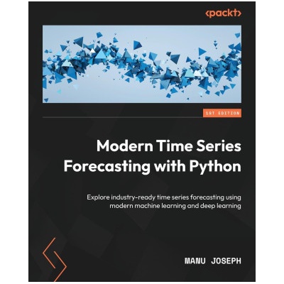 Modern Time Series Forecasting with Python (Manu Joseph)(Brožovaná)