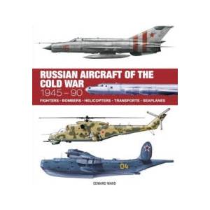 Russian Aircraft of the Cold War | Edward Ward (ISBN: 9781838864712)