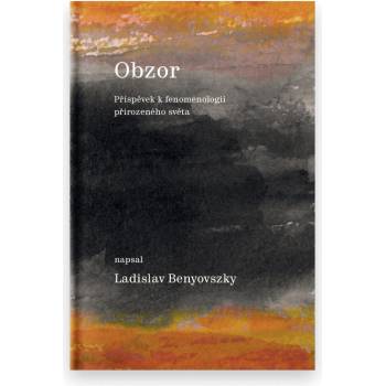 Obzor - Příspěvek k fenomenologii přirozeného světa - Ladislav Benyovszky