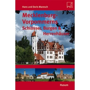 Mecklenburg-Vorpommerns Schlösser, Burgen & Herrenhäuser | Hans Maresch, Doris Maresch (2010)