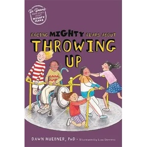 Facing Mighty Fears About Throwing Up | Huebner, Dawn, PhD (ISBN: 9781787759251)