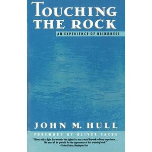 Touching the Rock: An Experience of Blindness | John M. Hull, Oliver W. Sacks (ISBN: 9780679735472)