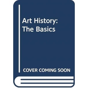 Art History: The Basics | Diana Newall, Grant Pooke (ISBN: 9780415856614)