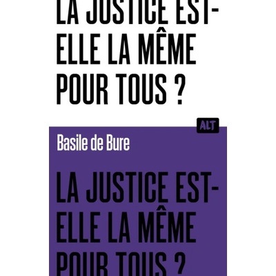 La Justice est-elle la même pour tous ? Collection ALT | Basile de Bure