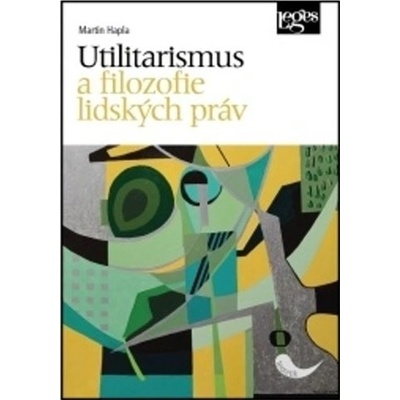 Utilitarismus a filozofie lidských práv - Martin Hapla
