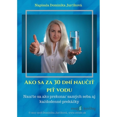 Ako sa za 30 dní naučiť piť vodu - Dominika Jurčíková