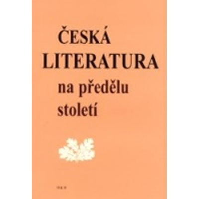 Česká literatura na předělu století - Čornej Petr a kolektív
