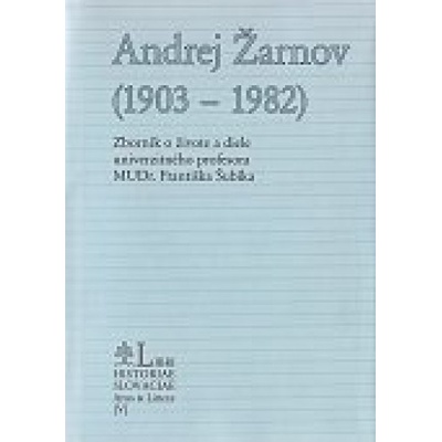 Andrej Žarnov 1903 - 1982 - Zborník o živote a diele