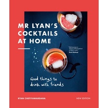 MR Lyan's Cocktails at Home: Good Things to Drink with Friends Chetiyawardana Ryan