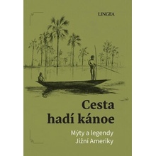 Cesta hadí kánoe. Mýty Jižní Ameriky