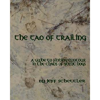 The Tao of Trailing: A Guide to Finding Countour in the Chaos of Scent Dogs | Jeff Schettler